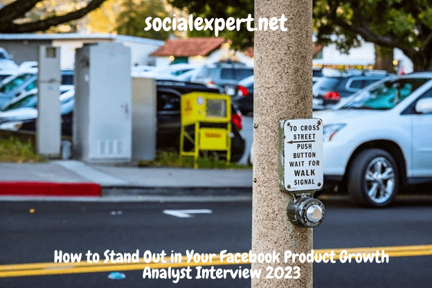 How to Stand Out in Your Facebook Product Growth Analyst Interview 2023