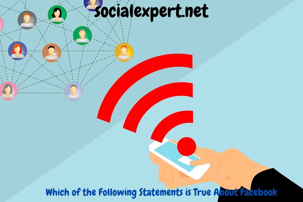 Which of the Following Statements is True About Facebook